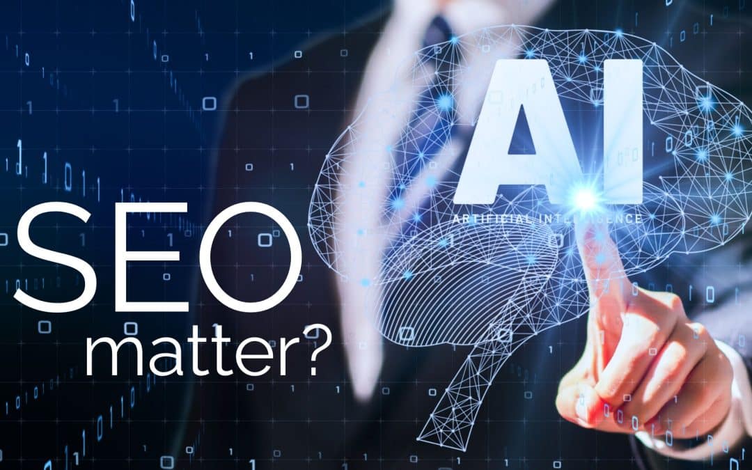 Does SEO Still Matter in an AI-Driven World?